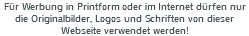 Für Werbung in Printform oder im Internet dürfen nur die Originalbilder, Logos und Schriften von dieser Webseite verwendet werden!